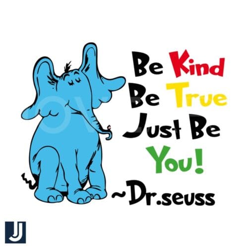 Be Kind Be True Just Be You Dr Seuss SVG