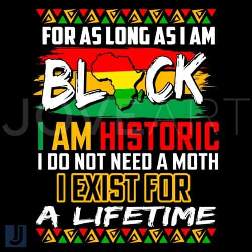 Black History Month For As Long As I Am Black SVG