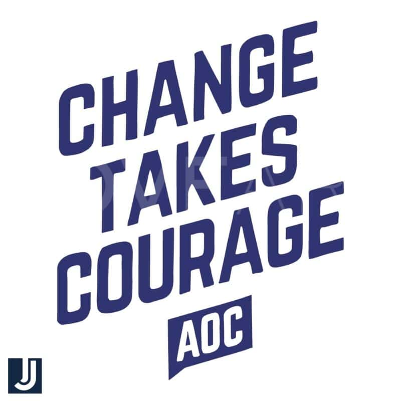 Change Takes Courage SVG Inspired by AOC