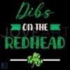 Dibs on the Redhead Funny St Patricks Day Shamrock PNG