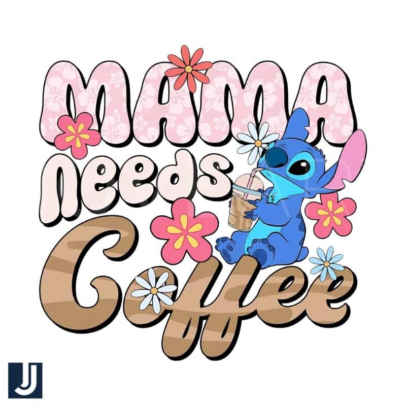 Disney Stitch SVG Mama Needs Coffee Design File