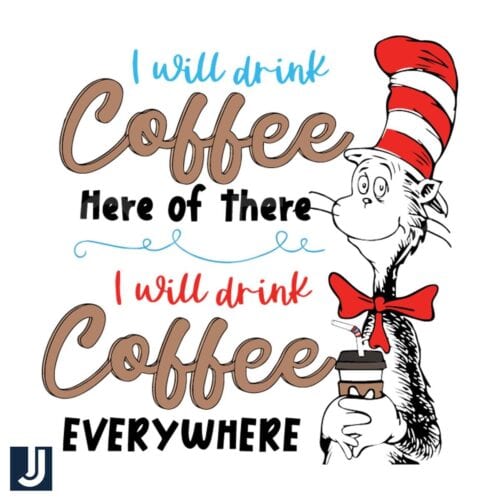 Dr Seuss SVG I Will Drink Coffee Everywhere