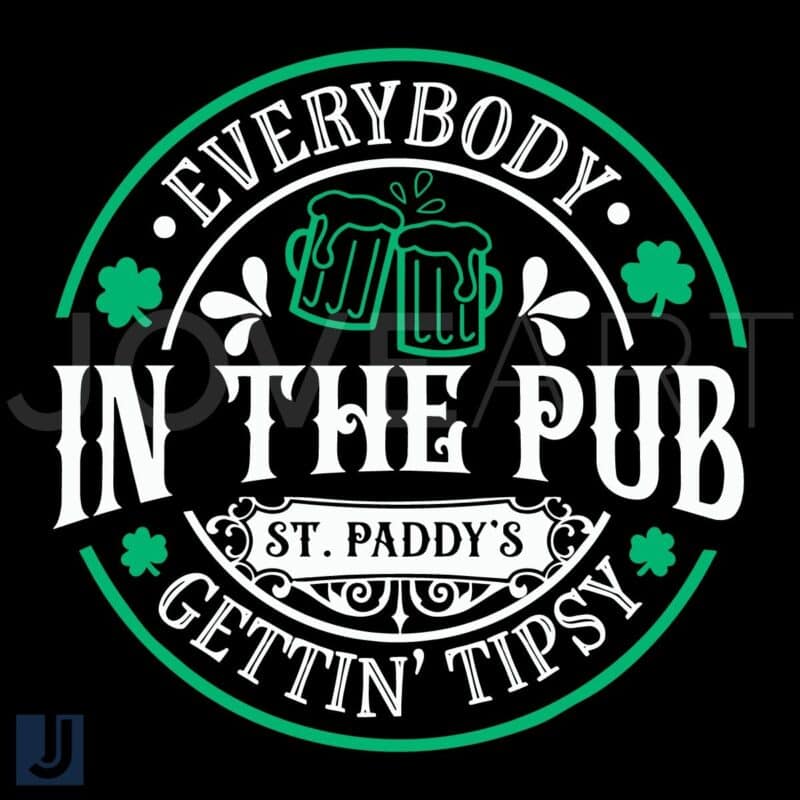 Everybody in the Pub Gettin Tipsy St Paddys Beer SVG