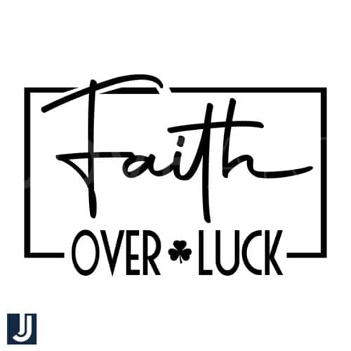 Faith Over Luck St Patricks Day SVG Cut File