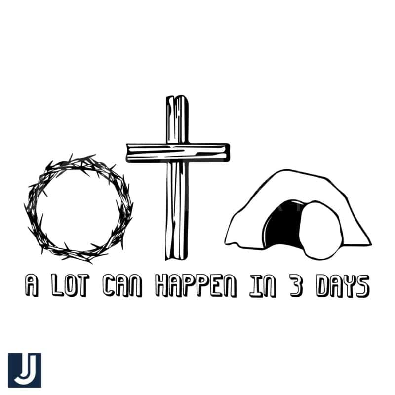 Faith Quote SVG A Lot Can Happen in 3 Days Resurrection