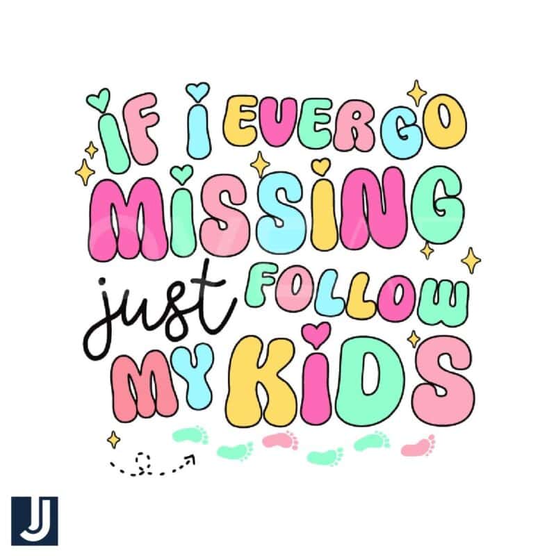 Follow My Kids If I Go Missing SVG File