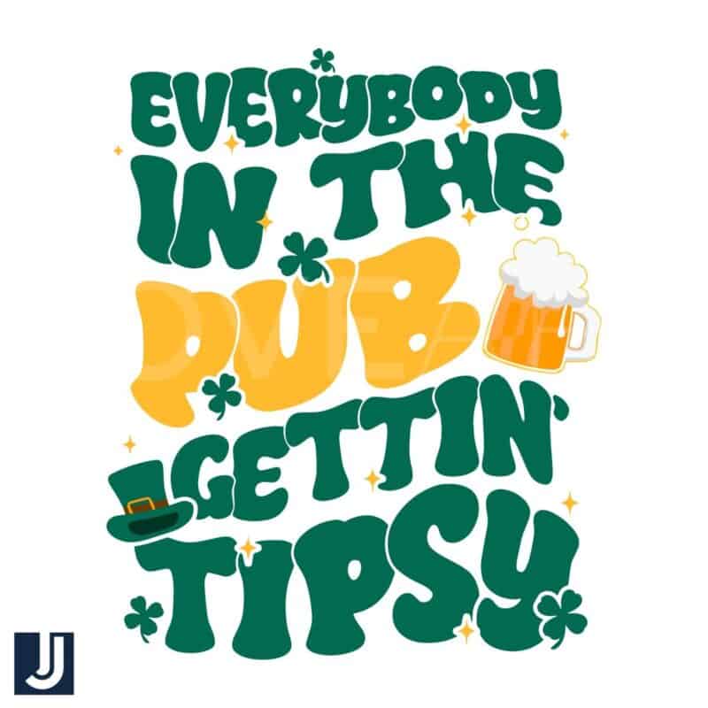 Funny St Patricks Day SVG Everybody in the Pub Gettin Tipsy