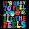 Groovy Its Okay to Feel All the Feels Inside Out Autism SVG