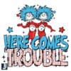 Here Comes Trouble SVG Dr Seuss Thing One Thing Two File
