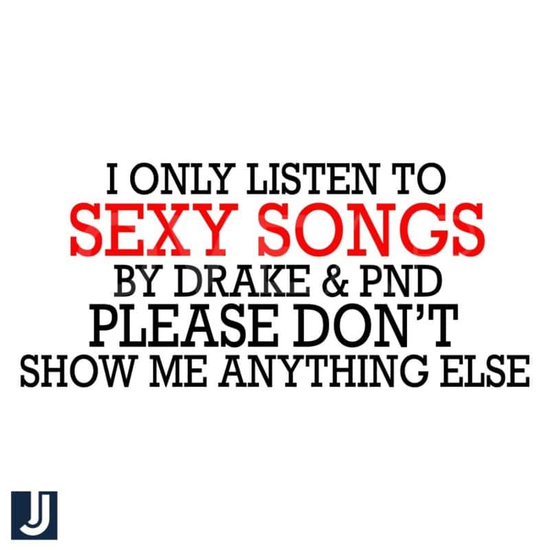 I Only Vibe to Sexy Songs by Drake PND SVG