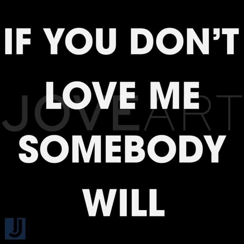 If You Dont Love Me Someone Else Will SVG