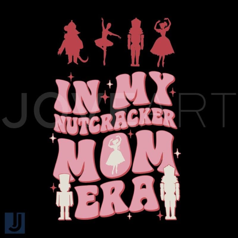 In My Nutcracker Mom Ballet Era SVG Design