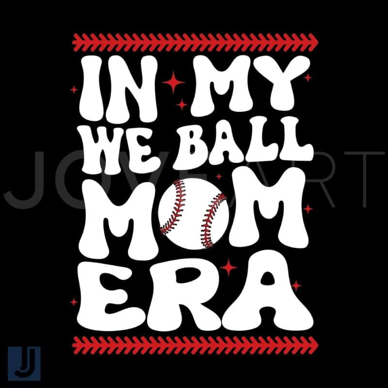 In My We Ball Mom Era Baseball Team SVG Design