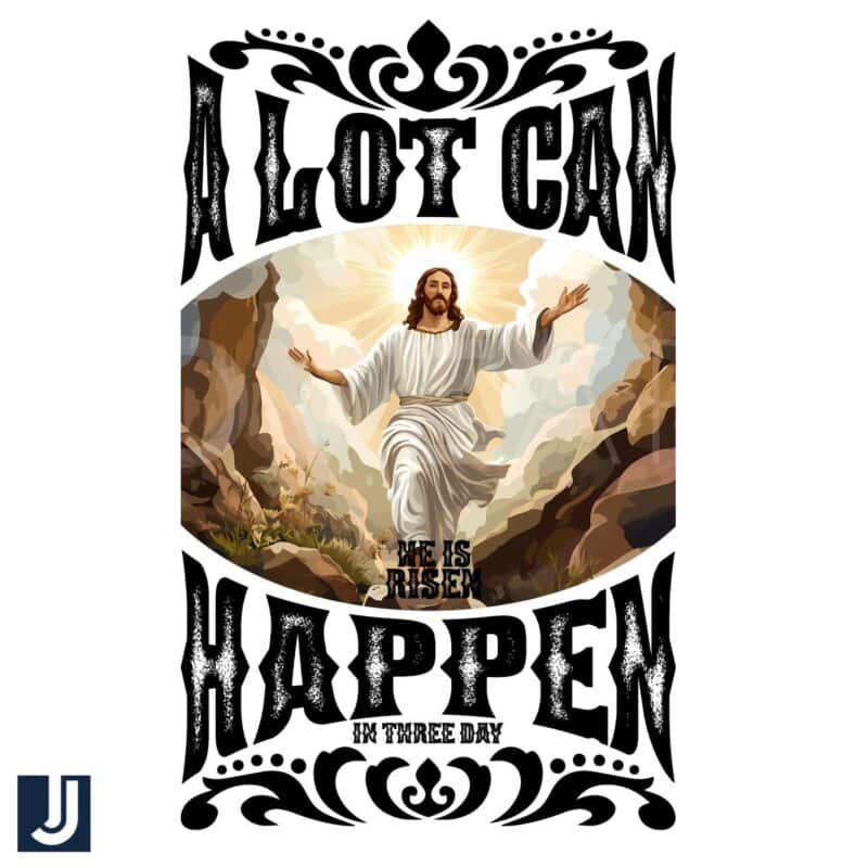 Jesus A Lot Can Happen in Three Days PNG Design