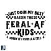 Just Doing My Best Raising These Feral AF Kids SVG
