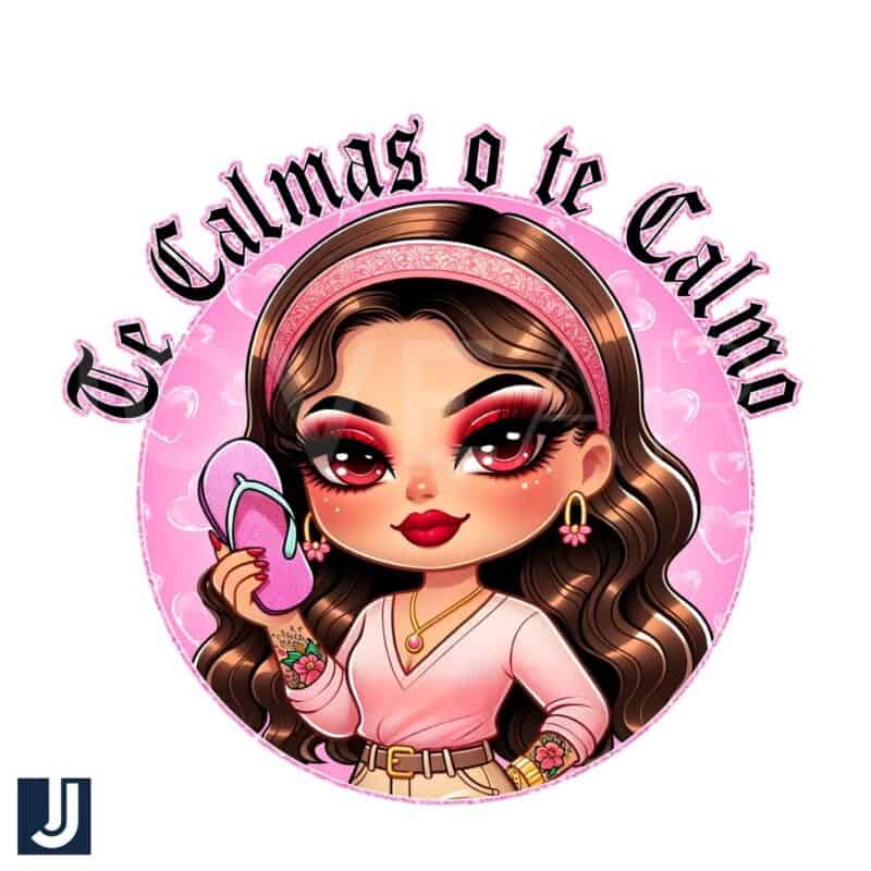 Latina Mom Sayings Te Calmas O Te Calmo PNG