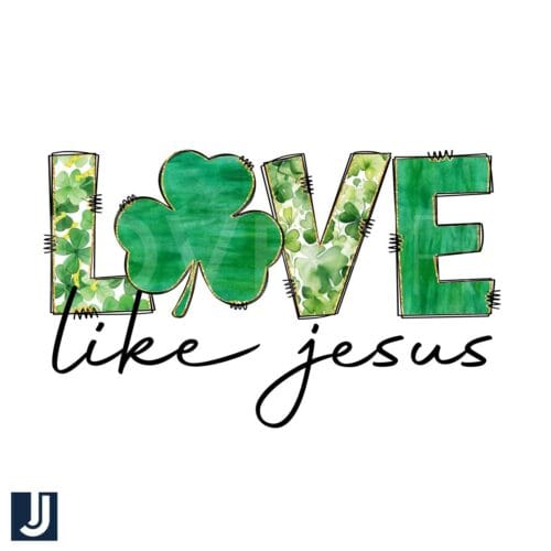 Love Like Jesus Lucky Clover PNG for St Patricks Day