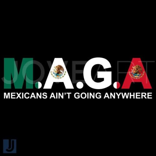 MAGA Mexicans Are Here to Stay PNG