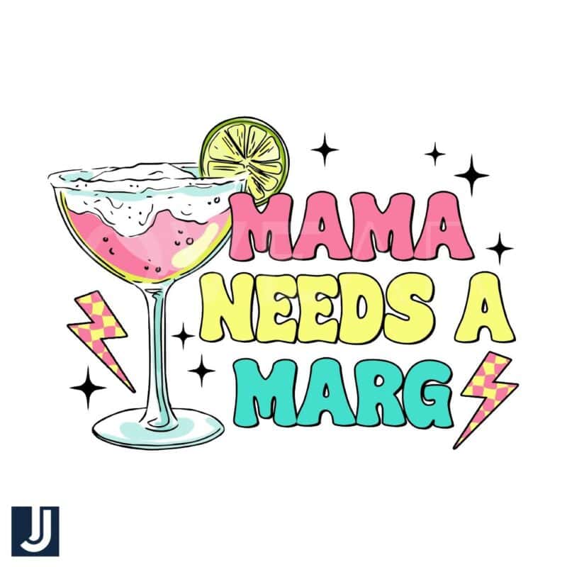 Mama Needs a Marg Cocktail SVG Design File