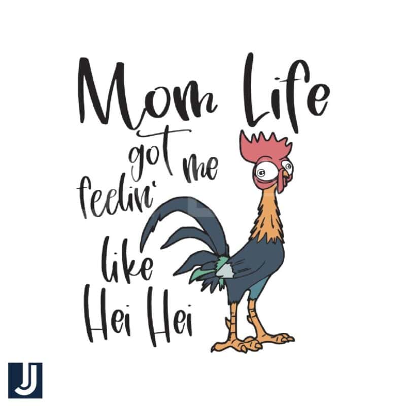 Mom Life Has Me Feeling Like Hei Hei SVG