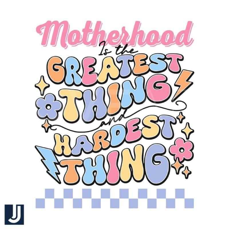 Motherhood The Greatest Gift SVG File