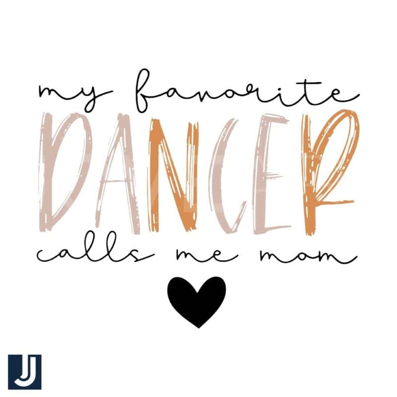 My Favorite Dancer Calls Me Mom SVG Design