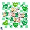 My Students Are Irish St Patricks Day PNG