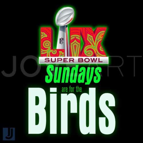 Neon Green Sundays Are for the Birds LIX Super Bowl Champs PNG