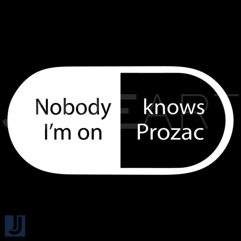 Nobody Knows Im on Prozac SVG File