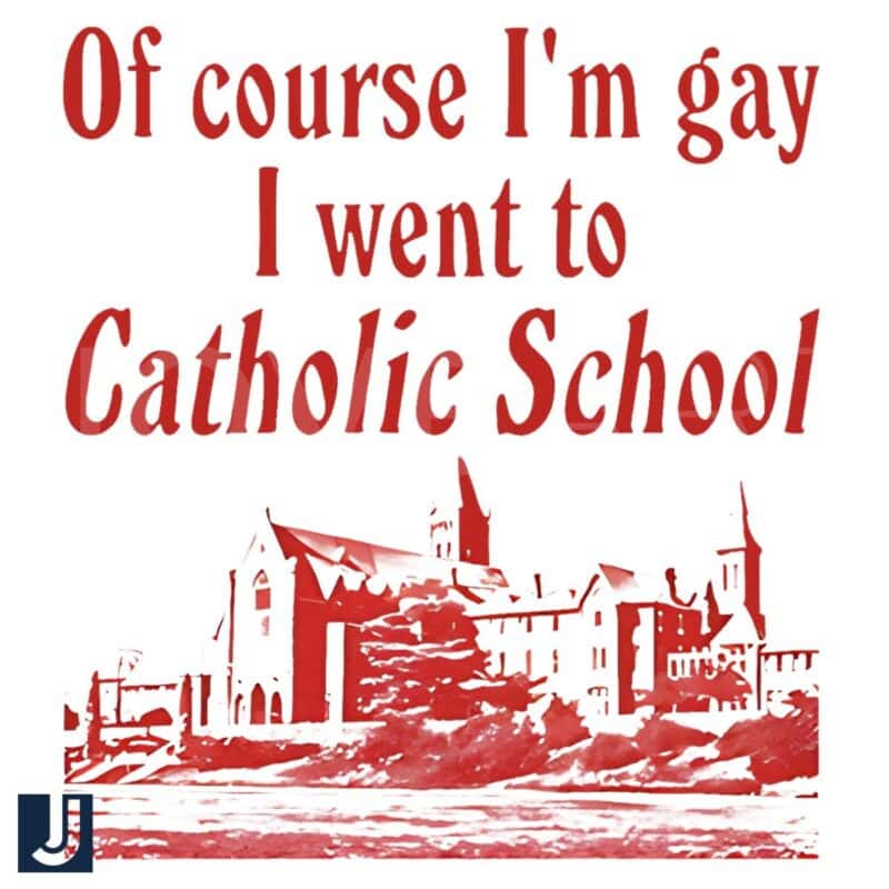 Of Course Im Gay I Went to Catholic School SVGPNG