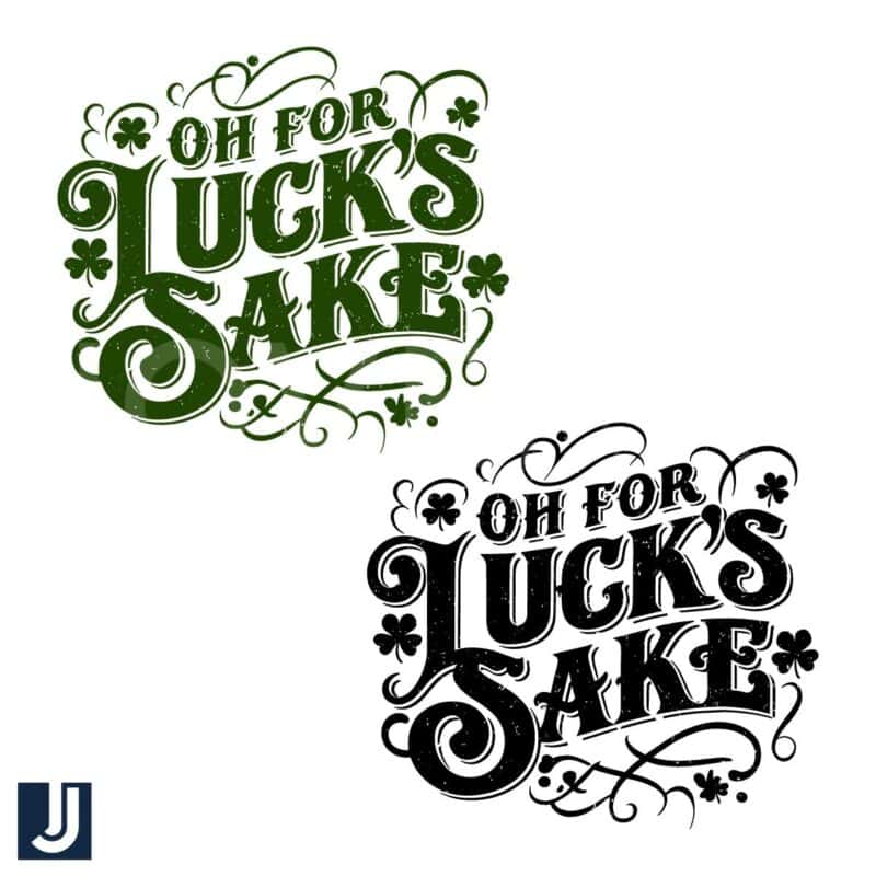 Oh for Lucks Sake Lucky Clover PNG Design