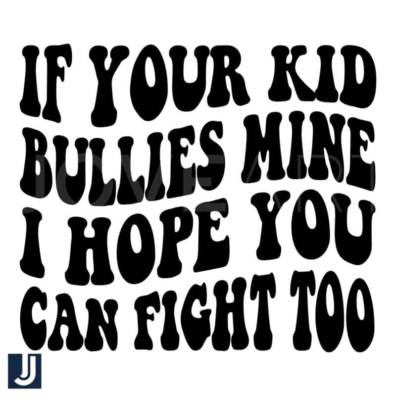 Retro SVG If Your Kid Bullies Mine Hope You Can Fight Too