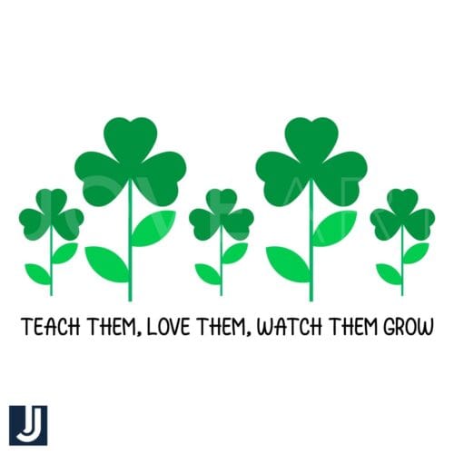 Teach Love and Watch Them Grow Shamrock SVG