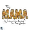 This Mama Wears Her Heart on Her Sleeve SVG or PNG