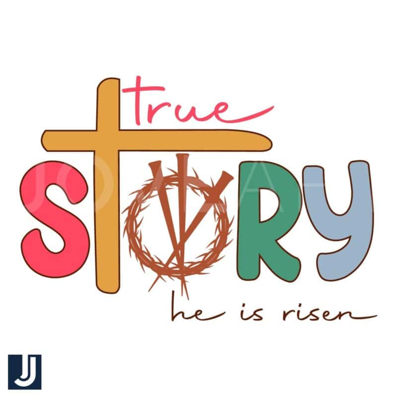 True Story He Is Risen PNG Download