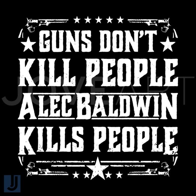 Vintage Guns Dont Kill Alec Baldwin Does SVG Design