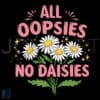 All Oopsies No Daisies Boho Wildflowers PNG Design