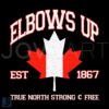 Elbows Up Est 1867 True North Strong Free PNG