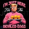 Funny Easter Donald Trump Im Here for the Deviled Eggs PNG