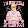 Funny Easter Trump PNG Here for the Deviled Eggs