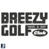 Have a Breezy Day Golf Club Funny Golfer SVG