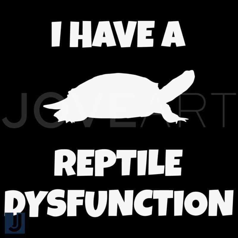 I Have a Reptile Dysfunction SVG Funny Turtle Silhouette