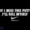 If I Miss This Putt I Might Just Quit Golf SVG