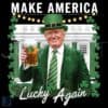 Make America Lucky Again Funny Trump St Patricks 2025 PNG