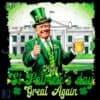Make St Patricks Day Great Again Irish Trump PNG
