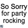 So Sorry for Party Rocking SVG File Fun Bold Design
