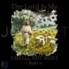 The Lord Is My Shepherd I shall not want Psalm 23