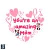 Youre an Amazing Mom SVG Disney Mothers Day PNG SVG