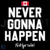 Canada Not For Sale SVG Never Gonna Happen Funny Flag Design
