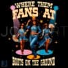 Cowgirl PNG Where Them Fans At Boots On The Ground Design
